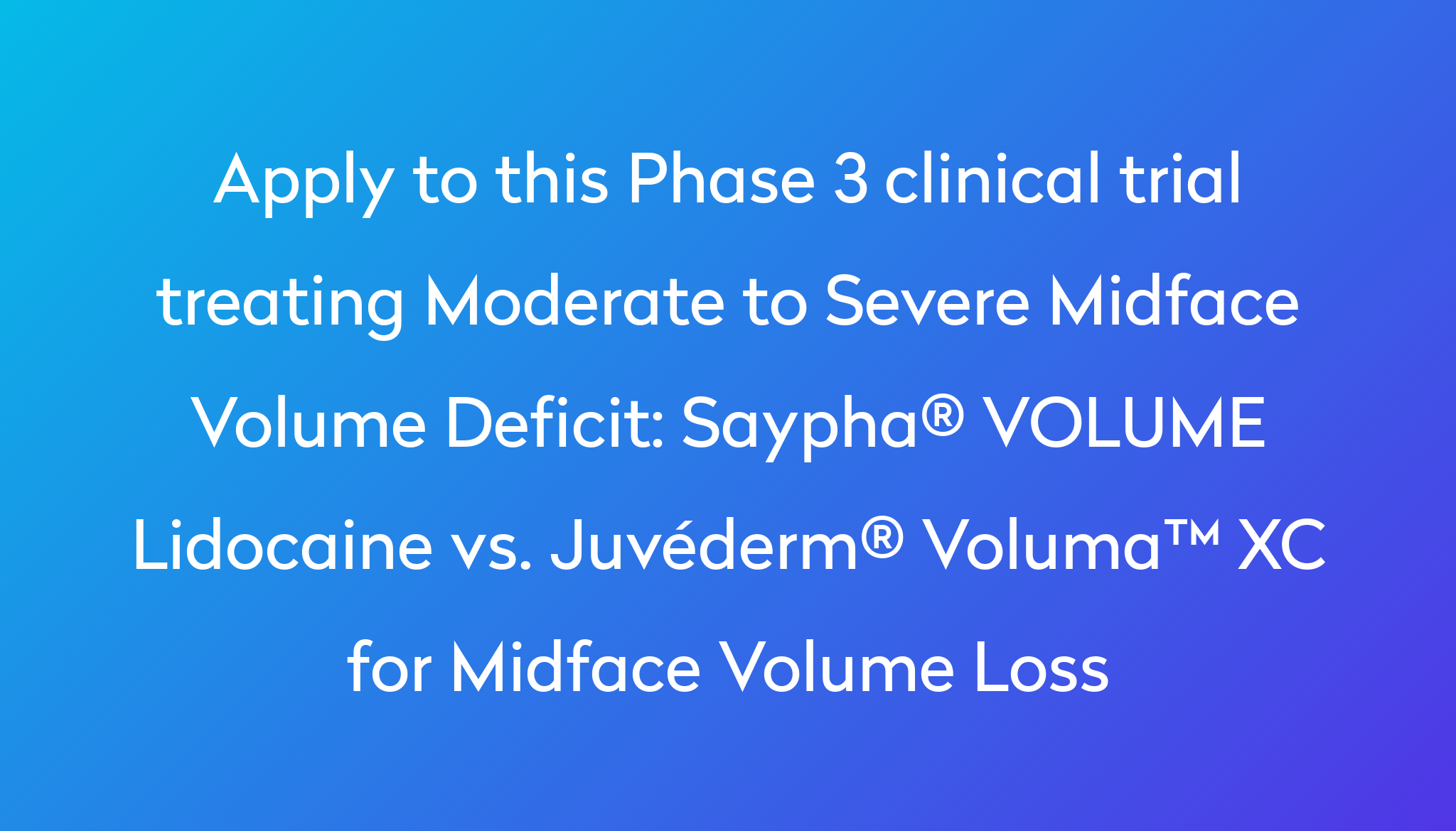 Saypha® VOLUME Lidocaine vs. Juvéderm® Voluma™ XC for Midface Volume